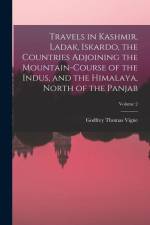 Travels in Kashmir, Ladak, Iskardo, the Countries Adjoining the Mountain-Course of the Indus, and the Himalaya, North of the Panjab; Volume 2 af Godfrey Thomas Vigne