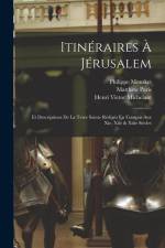 Itinéraires À Jérusalem: Et Descriptions De La Terre Sainte Rédigés En Français Aux Xie, Xiie & Xiiie Siècles af Henri Victor Michelant