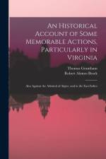 An Historical Account of Some Memorable Actions, Particularly in Virginia: Also Against the Admiral of Algier, and in the East Indies af Thomas Grantham
