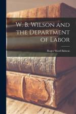 W. B. Wilson and the Department of Labor af Roger Ward Babson