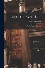 Matheran Hill: Its People, Plants and Animals af John Young Smith