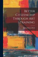 Better Citizenchip Through Art Training af Minna McLeod Beck