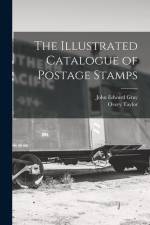 The Illustrated Catalogue of Postage Stamps af John Edward Gray