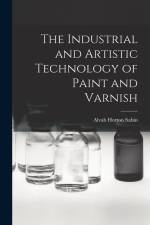 The Industrial and Artistic Technology of Paint and Varnish af Alvah Horton Sabin