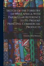 Sketch of the Forestry of West Africa With Particular Reference to Its Present Principal Commercial Products af Cornelius Alfred Moloney