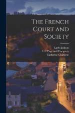 The French Court and Society af Lady Jackson