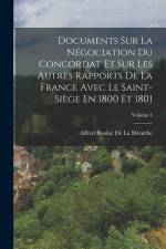 Documents Sur La Négociation Du Concordat Et Sur Les Autres Rapports De La France Avec Le Saint-Siège En 1800 Et 1801; Volume 5 af Alfred Boulay De La Meurthe