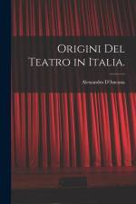 Origini Del Teatro in Italia. af Alessandro D'Ancona