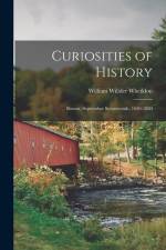 Curiosities of History: Boston, September Seventeenth, 1630-1880 af William Willder Wheildon