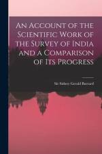 An Account of the Scientific Work of the Survey of India and a Comparison of Its Progress af Sidney Gerald Burrard