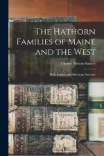 The Hathorn Families of Maine and the West; With English and American Ancestry af Charles Nelson Sinnett