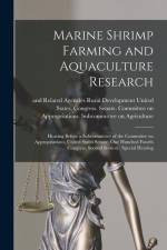 Marine Shrimp Farming and Aquaculture Research: Hearing Before a Subcommittee of the Committee on Appropriations, United States Senate, One Hundred Fo af United States Congress Senate Comm