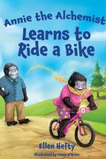 Annie the Alchemist Learns to Ride a Bike af Ellen Hefty