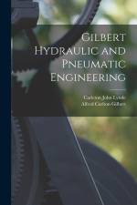 Gilbert Hydraulic and Pneumatic Engineering af Carleton John Lynde