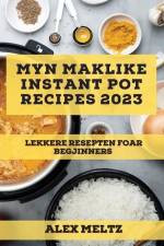 Myn maklike Instant Pot Recipes 2023: Lekkere resepten foar begjinners af Alex Meltz