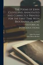 The Poems of John Cleveland, Annotated and Correctly Printed for the First Time With Biographical and Historical Introductions af John Cleveland