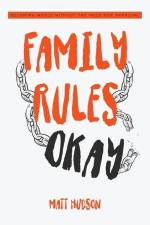 Family Rules Okay: Becoming Whole Without the Need for Approval af Matt Hudson