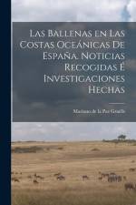 Las Ballenas en las costas oceánicas de España. Noticias recogidas é investigaciones hechas af Mariano de la Paz Graells