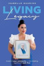 Living Legacy: Invest in Your Community While Creating Significant Cash Flow af Isabelle Guarino