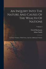 An Inquiry Into The Nature And Causes Of The Wealth Of Nations: In Three Volumes. With Notes, And An Additional Volume; Volume 2 af Adam Smith
