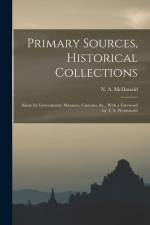 Primary Sources, Historical Collections: Siam: Its Government, Manners, Customs, &c., With a Foreword by T. S. Wentworth af N. A. McDonald