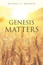 Genesis Matters af Michael L. Brunner