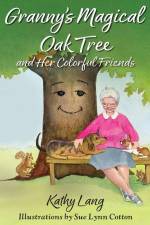 Granny's Magical Oak Tree and Her Colorful Friends af Kathy Lang