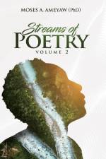 Streams of Poetry (Volume 2) af Moses Agyemang Ameyaw