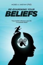 Re-Examining Your Beliefs af Moses Agyemang Ameyaw