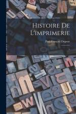 Histoire de l'imprimerie: 1 af Paul-François Dupont