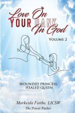 Love on Your Rank in God: Wounded Princess, Healed Queen af Markeida Faithe