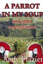 A parrot in my soup af Andy Frazier