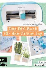 Plotter - Be creative! Das DIY-Buch für den Cricut Joy von @machsschoen