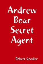 Andrew Boar Secret Agent af Robert Goodier