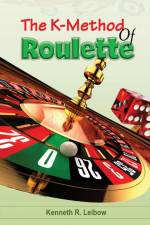 The K-Method of Roulette af Kenneth R. Leibow