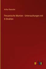 Peruanische Mumien - Untersuchungen mit X-Strahlen