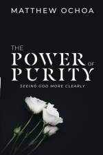 The Power of Purity af Matthew Ochoa