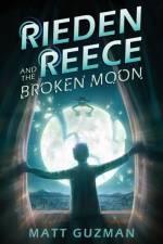 Rieden Reece and the Broken Moon af Matt Guzman