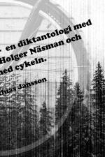 Di ångermanländska - en diktantologi med Skogs-Bo Olsson, Holger Näsman och Jonte med cykeln. af Mathias Jansson