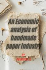 An Economic analysis of handmade paper industry af Palanivel S