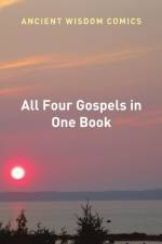 All Four Gospels in One Book af Ancient Wisdom Comics