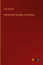 Übersicht der Geologie von Sachsen af Franz Kossmat