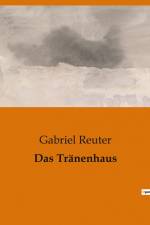 Das Tränenhaus af Gabriel Reuter