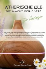 Ätherische Öle für Einsteiger - Die Macht der Düfte af Thomas Reimer-Sturm