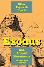 Exodus and Advent Movements in Type and Antitype af Taylor G. Bunch