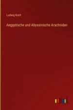 Aegyptische und Abyssinische Arachniden af Ludwig Koch