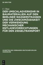 Der Umschlagverkehr in Baumaterialien auf den Berliner Wasserstraßen und die Zweckmäßigkeit der Verwendung mechanischer Entladevorrichtungen für den Ziegeltransport af C. Claus