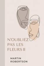 N'oubliez Pas Les Fleurs ¿ af Martin Robertson