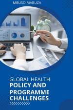 Global Health Policy And Programme Challenges af Mbuso Mabuza