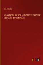 Die Legende der drei Lebenden und der drei Toten und der Totentanz af Karl Kunstle